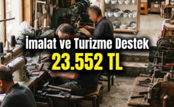 İmalat ve Turizme İstihdam Desteği; Emekli Aylığı 23.552 TL