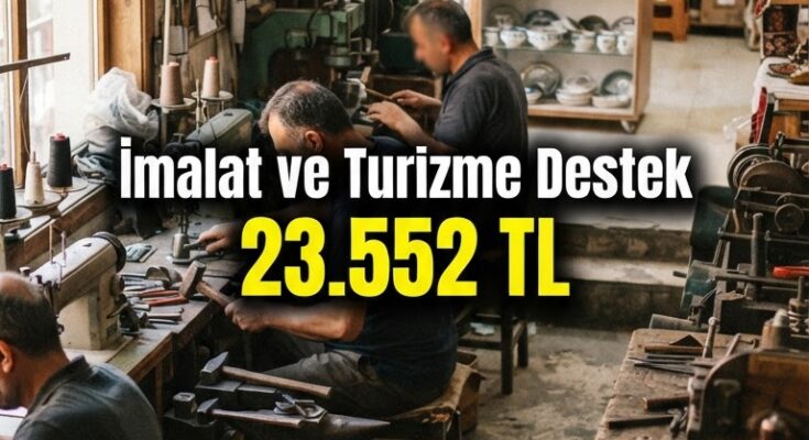 İmalat ve Turizme İstihdam Desteği; Emekli Aylığı 23.552 TL