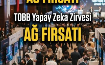 TOBB Yapay Zeka Zirvesi 29 Temmuz'da — KOBİ'lere Ağ Fırsatı
