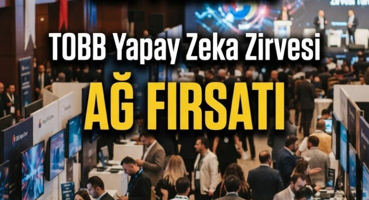 TOBB Yapay Zeka Zirvesi 29 Temmuz'da — KOBİ'lere Ağ Fırsatı