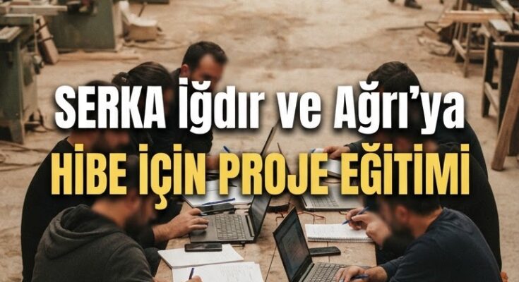 Iğdır ve Ağrı'da KOBİ'lere Proje Yazma Eğitimi — Hibe Desteği İçin