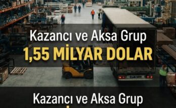 Kazancı & Aksa Grup 1,55 milyar $ yatırım yaptı, tedarikte fırsat