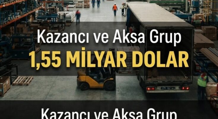 Kazancı & Aksa Grup 1,55 milyar $ yatırım yaptı, tedarikte fırsat