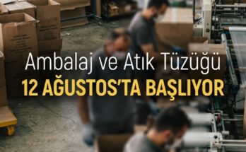 Ambalaj Tüzüğü 12 Ağustos'ta Başlıyor — İşletmelere Yeni Yükümlülükler