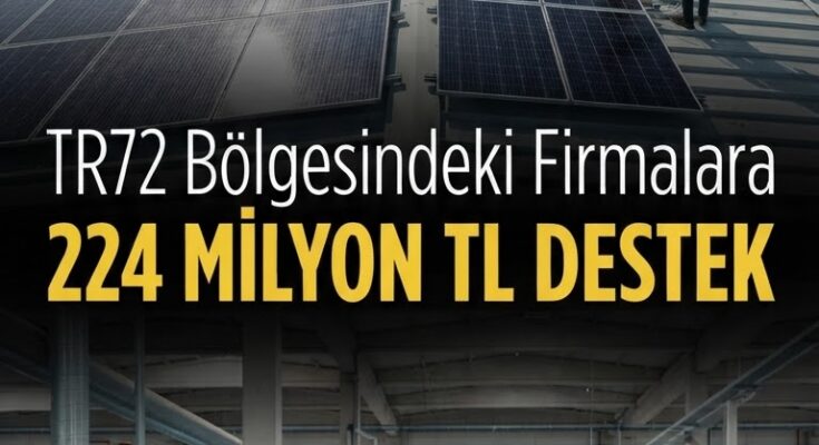 TR72 firmalarına 224 milyon TL yeşil dönüşüm desteği