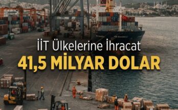 İİT Ülkelerine İhracat 41,5 Milyar Dolar, Firmalara Yeni Pazar
