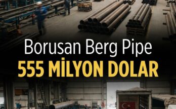 Borusan Berg Pipe'a 555 milyon $'lık ABD siparişi, ihracat fırsatı