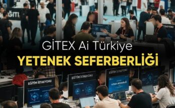 GITEX Ai Türkiye, firmalara yapay zekâ yetenek havuzu açıyor
