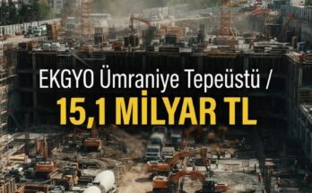 Ümraniye'de 15,1 milyar TL'lik EKGYO proje, tedarikçiler için fırsat