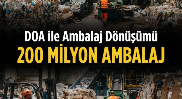 200 milyon ambalaj dönüştü, firmalara tedarik avantajı