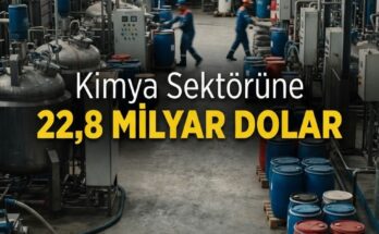 Kimya Sektörü 8 Ayda 22,8 Milyar Dolar İhracat Yaptı