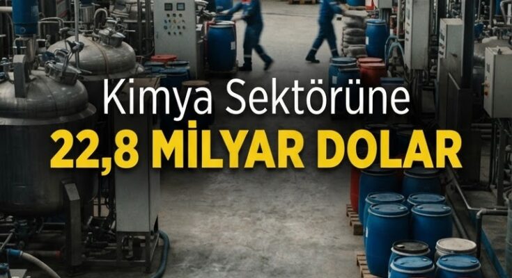 Kimya Sektörü 8 Ayda 22,8 Milyar Dolar İhracat Yaptı