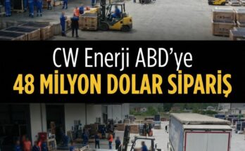 CW Enerji'ye ABD'den 48 M$ sipariş, 150 M TL finansman
